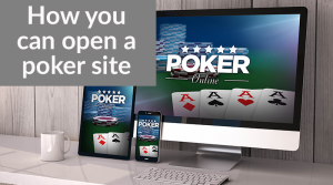 Explians how to open a poker site